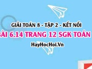 Bài 6.14 trang 12 Toán 8 Tập 2 Kết nối tri thức